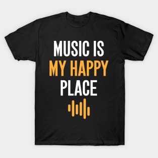 Music is my happy place T-Shirt